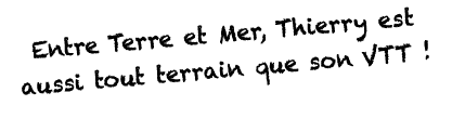 Entre Terre et Mer, Thierry est aussi tout terrain que son VTT   