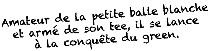 Amateur de la petite balle blanche et armé de son tee, il se lance à la conquête du green 