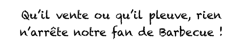Qu il vente ou qu il pleuve, rien n arrête notre fan de Barbecue   